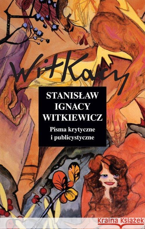 Pisma krytyczne i publicystyczne - S.I. Witkiewicz Witkiewicz Stanisław Ignacy 9788306033489 PIW