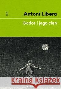 Godot i jego cień Libera Antoni 9788306035322