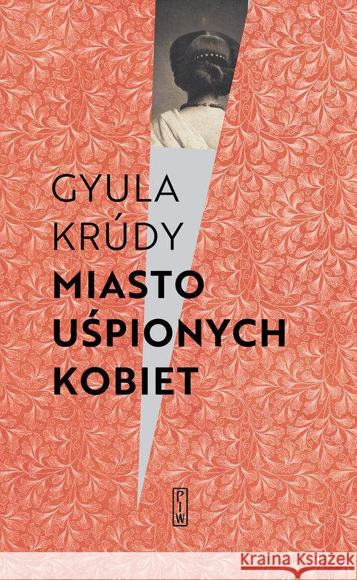 Miasto uśpionych kobiet Krúdy Gyula 9788306035698 PIW