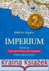 Imperium. Podróż po Cesarstwie Rzymskim... w.2 Alberto Angela 9788307035420