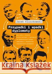 Przypadki i wpadki dyplomaty Jacek Kluczkowski 9788307035611