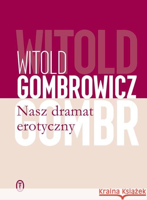 Nasz dramat erotyczny Gombrowicz Witold 9788308063712