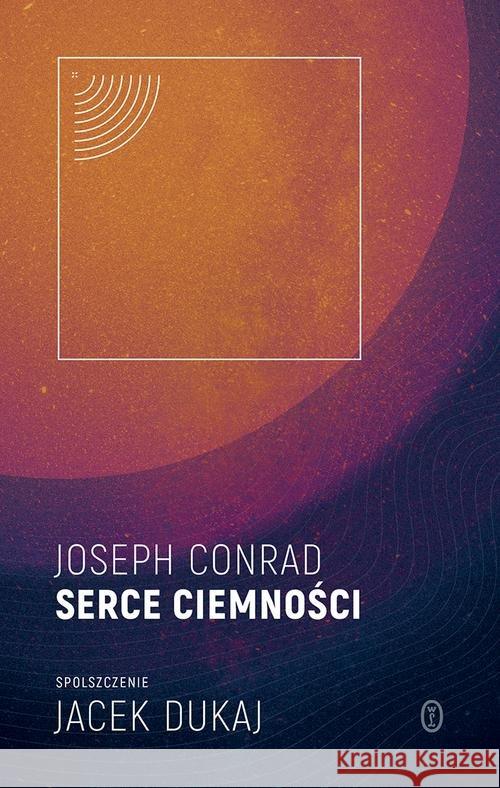 Serce ciemności: spolszczenie Jacek Dukaj Conrad Joseph 9788308064177 Literackie