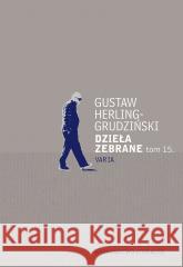 Dzieła zebrane T.15 Varia Gustaw Herling-Grudziński 9788308070918