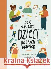 Jak nauczyć dzieci dobrych manier Scott Jennifer L. 9788308073803