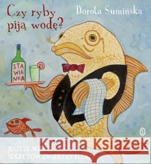 Czy ryby piją wodę? Dorota Sumińska, Joanna Żero 9788308074404