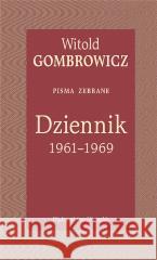 Dziennik 1961-1969. Pisma zebrane Witold Gombrowicz 9788308074589