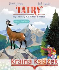 Tatry. Przewodnik dla dużych i małych Barbara Gawryluk, Paweł Skawiński, Adam Pękalski 9788308074831