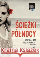 Ścieżki Północy Richard Flanagan, Maciej Świerkocki 9788308075654