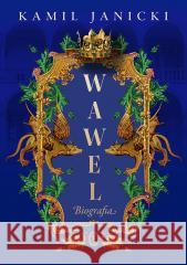 Wawel. Biografia Kamil Janicki 9788308076958