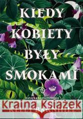 Kiedy kobiety były smokami Kelly Barnhill 9788308080535