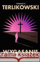 Wygasanie. Zmierzch mojego Kościoła Tomasz P. Terlikowski 9788308080863