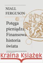 Potęga pieniądza. Finansowa historia świata Niall Ferguson 9788308080979