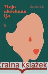 Moja ukochana i ja Renata Lis 9788308081082