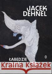 Łabędzie T.1-2 Jacek Dehnel 9788308081907