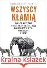 Wszyscy kłamią. Big data, nowe dane i wszystko.. Seth Stephens-Davidowitz, Maciej Świerkocki 9788308083130