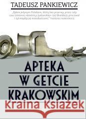 Apteka w getcie krakowskim Tadeusz Pankiewicz 9788308084267