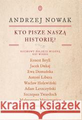 Kto pisze naszą historię? Rozmowy polskie... Andrzej Nowak 9788308085035