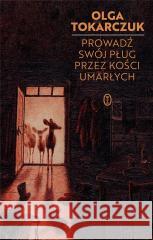 Prowadź swój pług przez kości umarłych w.4 Olga Tokarczuk 9788308085141