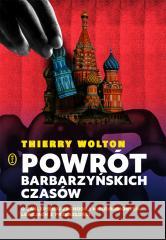 Powrót barbarzyńskich czasów Thierry Wolton 9788308085257