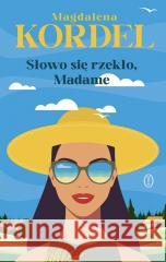 Słowo się rzekło, Madame Magdalena Kordel 9788308086520