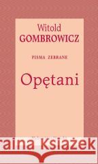 Opętani. Pisma zebrane Witold Gombrowicz 9788308086643
