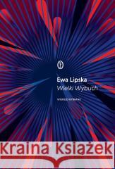 Wielki Wybuch Ewa Lipska 9788308086704
