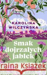 Smak dojrzałych jabłek Karolina Wilczyńska 9788308086742