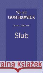 Ślub. Pisma zebrane Witold Gombrowicz 9788308088128