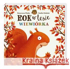 Rok w lesie. Wiewiórka Emilia Dziubak, Katarzyna Piętka, Emilia Dziubak 9788310136398