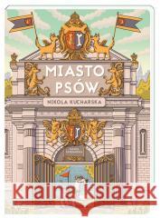 Miasto Psów Nikola Kucharska, Nikola Kucharska 9788310137296