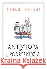 Antylopa z Podbeskidzia Artur Andrus, Daniel de Latour 9788310138262