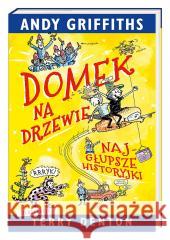 Domek na drzewie. Najgłupsze historyjki Andy Griffiths, Terry Denton 9788310138699