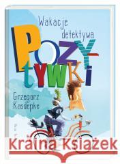 Wakacje detektywa Pozytywki Grzegorz Kasdepke, Piotr Rychel 9788310139085