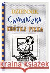 Dziennik cwaniaczka. Krótka piłka w.2 Jeff Kinney, Jeff Kinney, Joanna Wajs 9788310139726