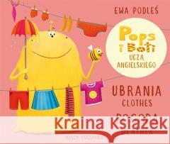 Ubrania i pogoda. Pops i Boti uczą angielskiego Ewa Podleś, Ewa Podleś 9788310140265