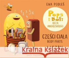 Części ciała i liczby. Pops i Boti uczą ang. Ewa Podleś, Ewa Podleś 9788310140272