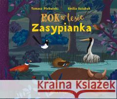 Rok w lesie. Zasypianka Tomasz Plebański, Emilia Dziubak 9788310140371