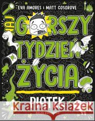 Piątek. Najgorszy tydzień życia Matt Cosgrove, Eva Amores 9788310141576