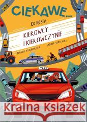 Co robią kierowcy i kierowczynie Adam Wójcicki 9788310142085