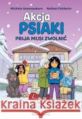 Akcja Psiaki T.3 Prija musi zwolnić Nathan Fairbairn, Michele Assarasakorn 9788310142146