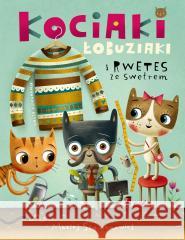 Kociaki łobuziaki i rwetes ze swetrem Maciej Szymanowicz, Maciej Szymanowicz 9788310142986