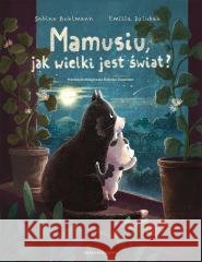 Mamusiu, jak wielki jest świat? Sabine Bohlmann, Emilia Dziubak 9788310144287