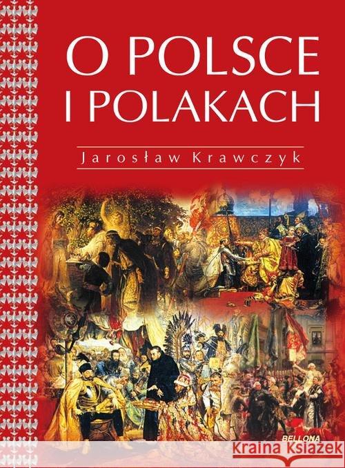 On Poland and Poles (O Polsce i Polakach w. ang.) Krawczyk Jarosław 9788311135468 Bellona