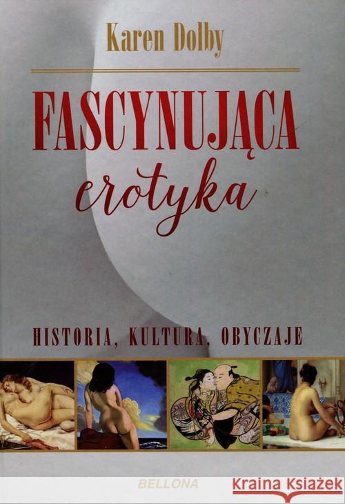 Fascynująca erotyka. Historia, kultura i obyczaje Dolby Karen 9788311135888