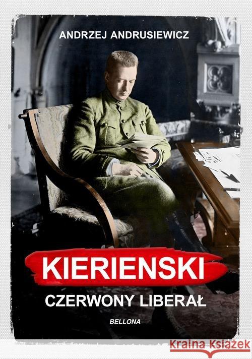 Kiereński. Czerwony liberał Andrusiewicz Andrzej 9788311143029 Bellona