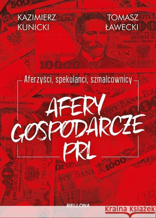 Aferzyści, spekulanci, szmalcownicy. Afery gospoda Kunicki Kazimierz Ławecki Tomasz 9788311144439 Bellona