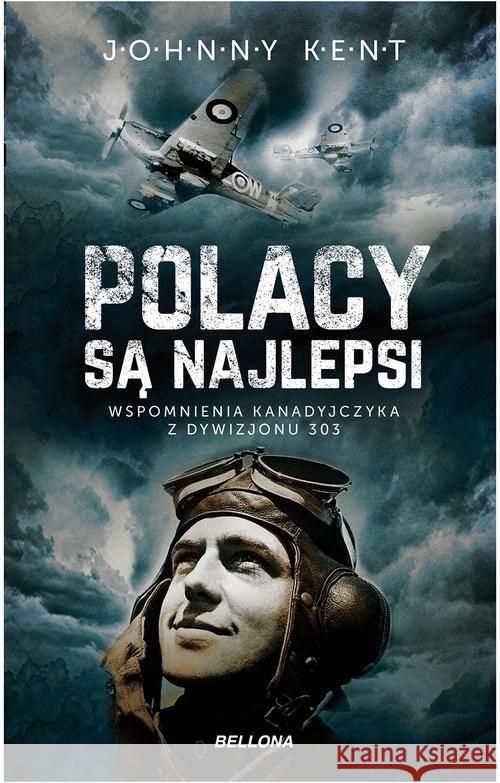 Polacy są najlepsi. Wspomnienia kanadyjczyka z ... Kent John A. 9788311151680 Bellona