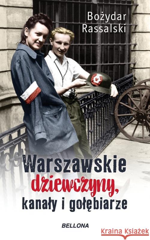 Warszawskie dziewczyny, kanały i gołębiarze Rassalski Bożydar 9788311153745 Bellona