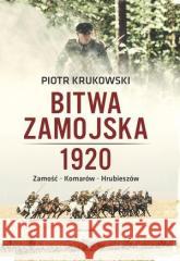 Bitwa zamojska 1920 Piotr Krukowski 9788311155305